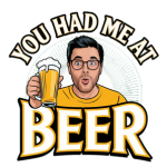 You Had Me At Beer